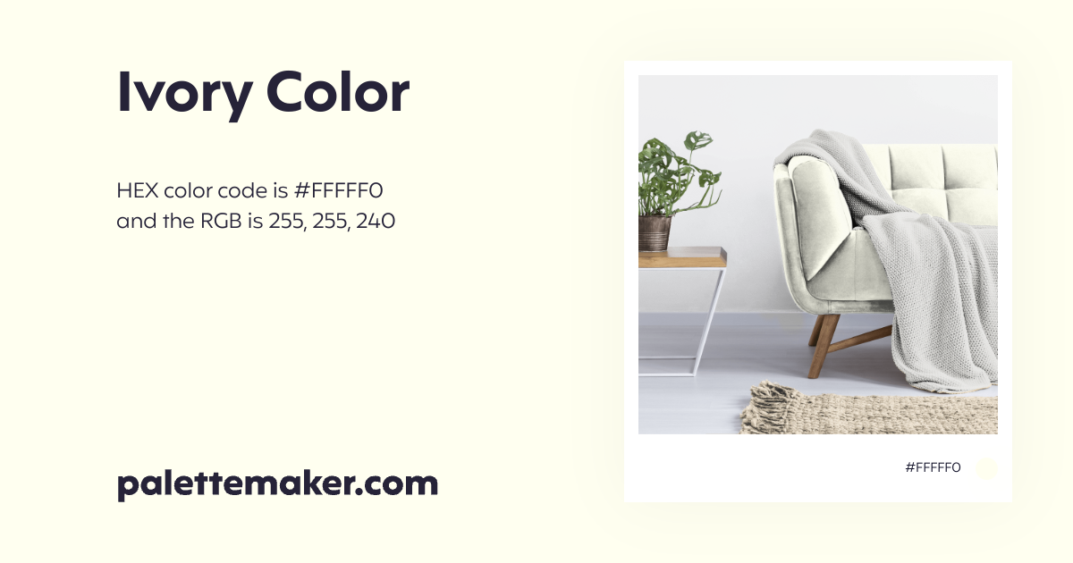 Ivory Color HEX FFFFF0 Meaning And Live Previews PaletteMaker